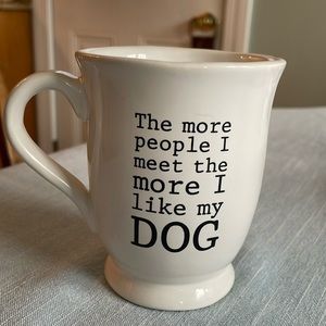 The More People I Meet the More I Like My Dog Coffee Mug